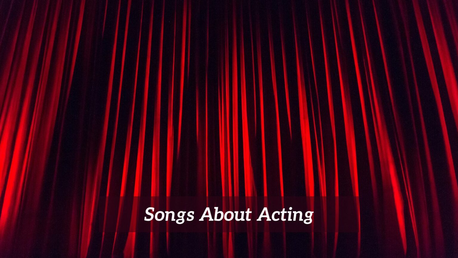 6 Pieces Of Songs About Acting CMUSE