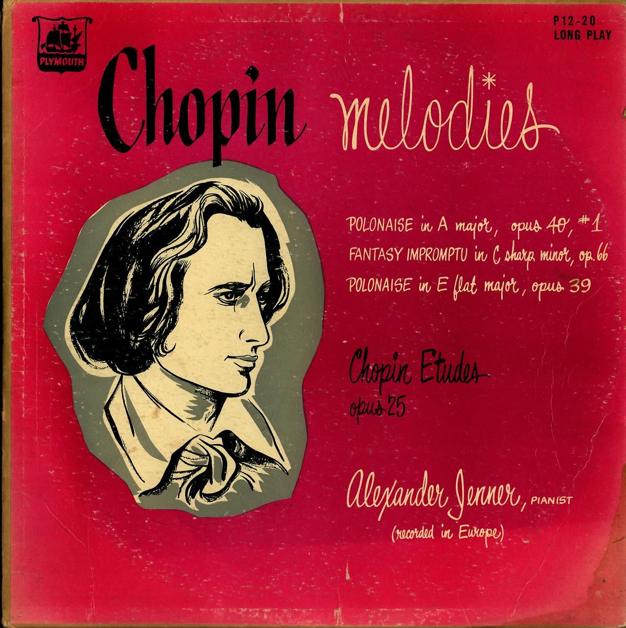 Chopin Melodies; Alexander Jenner, Piano Plymouth Records P12-20 (year unknown) This is actually a really shitty record, but it’s pretty.