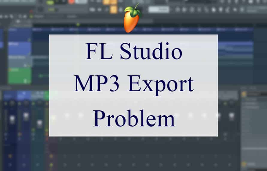 11 Ways For Dealing With The FL Studio MP3 Export Problem - CMUSE