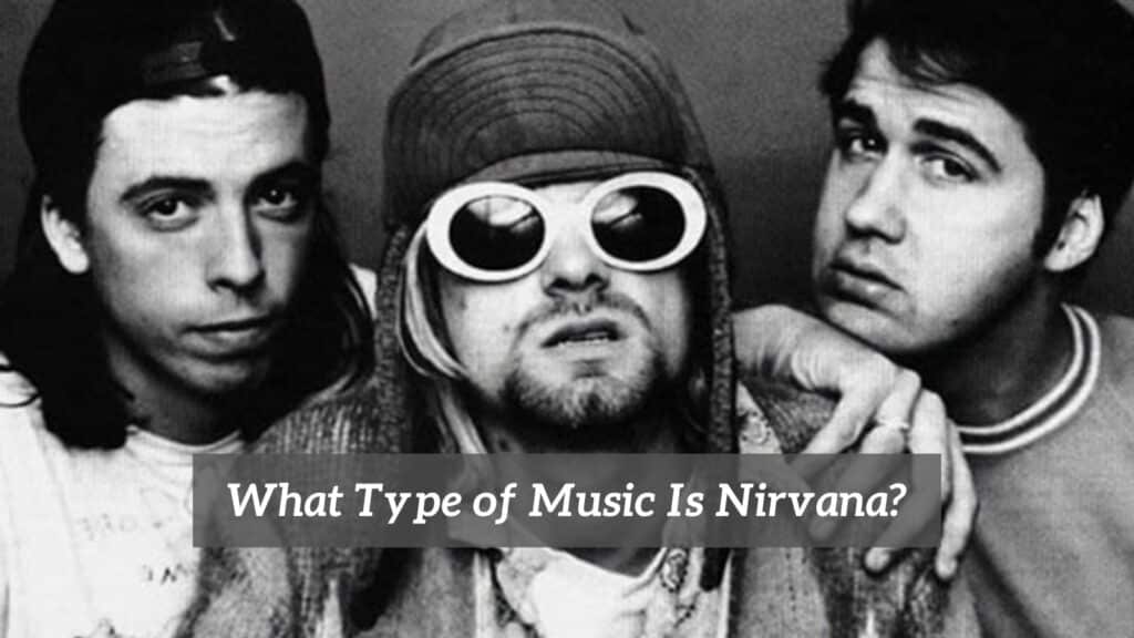 what-type-of-music-is-nirvana-cmuse