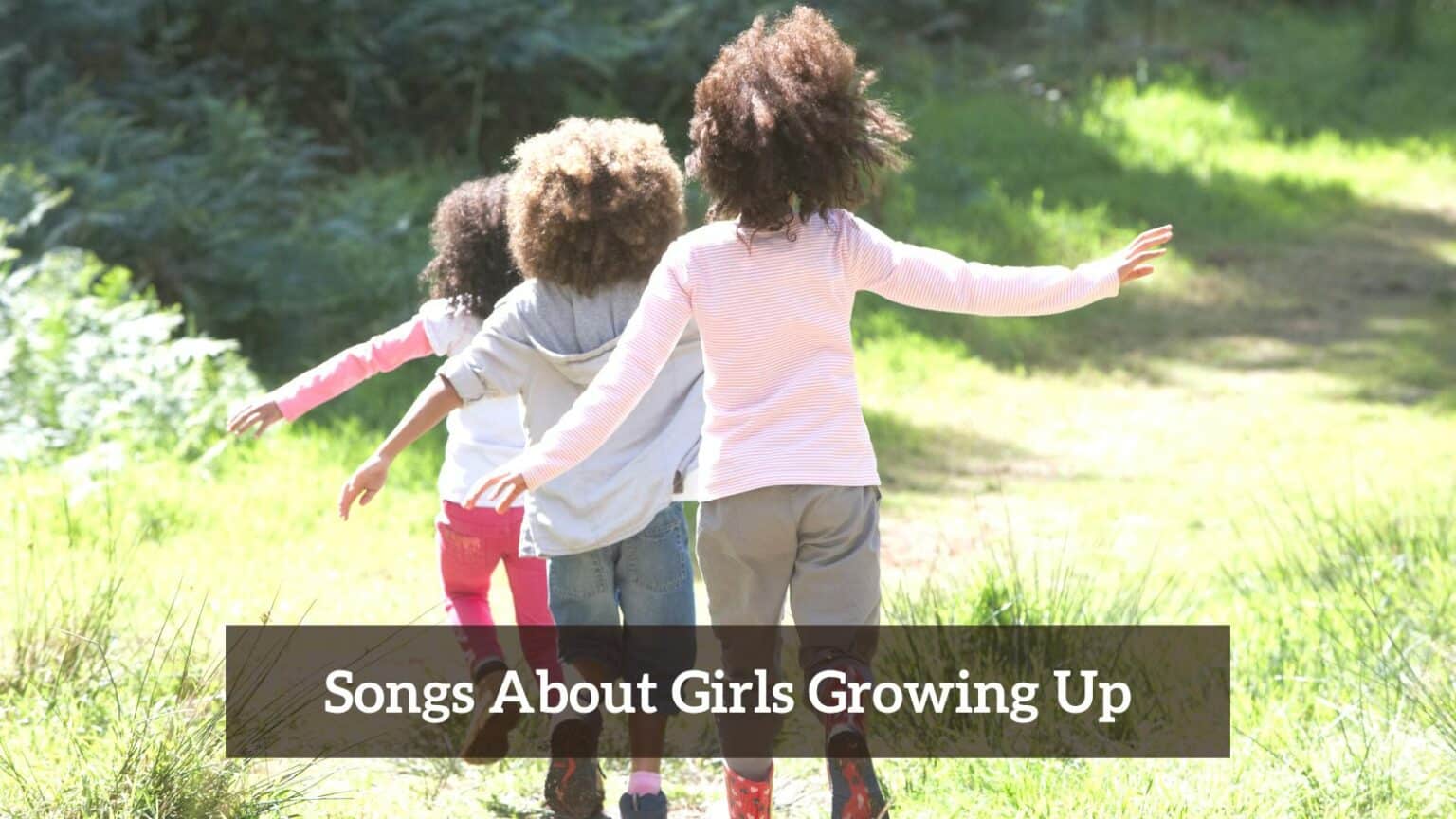 7 Pieces Of Songs About Girls Growing Up CMUSE