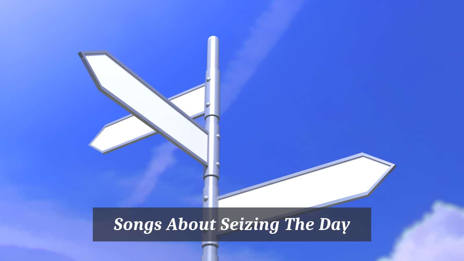 Songs About Seizing The Day