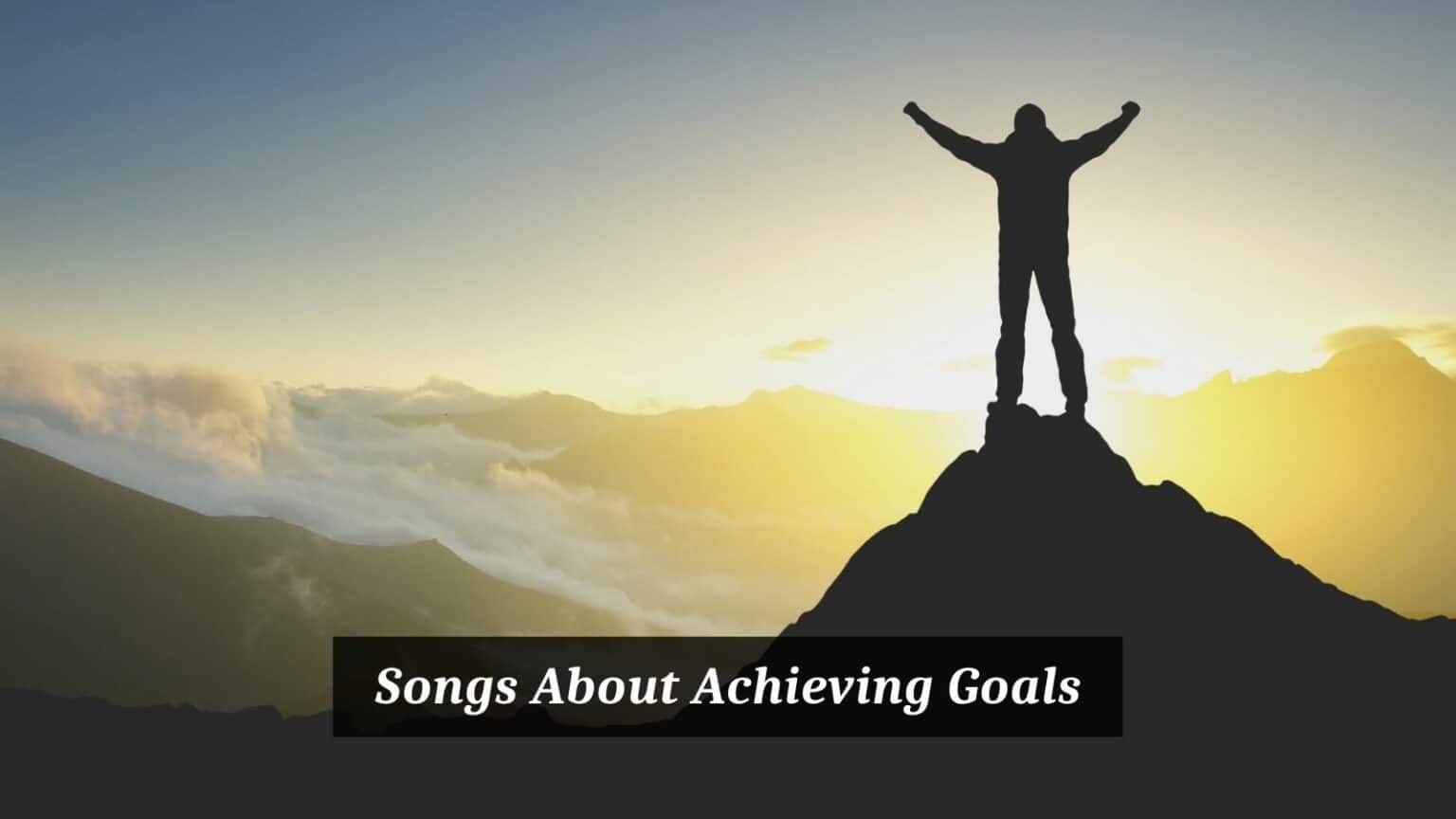 8 Pieces Of Songs About Achieving Goals CMUSE